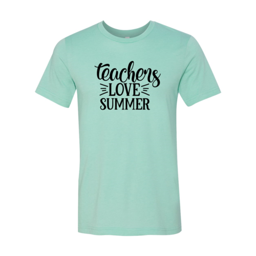 Teachers Love Summer Shirt