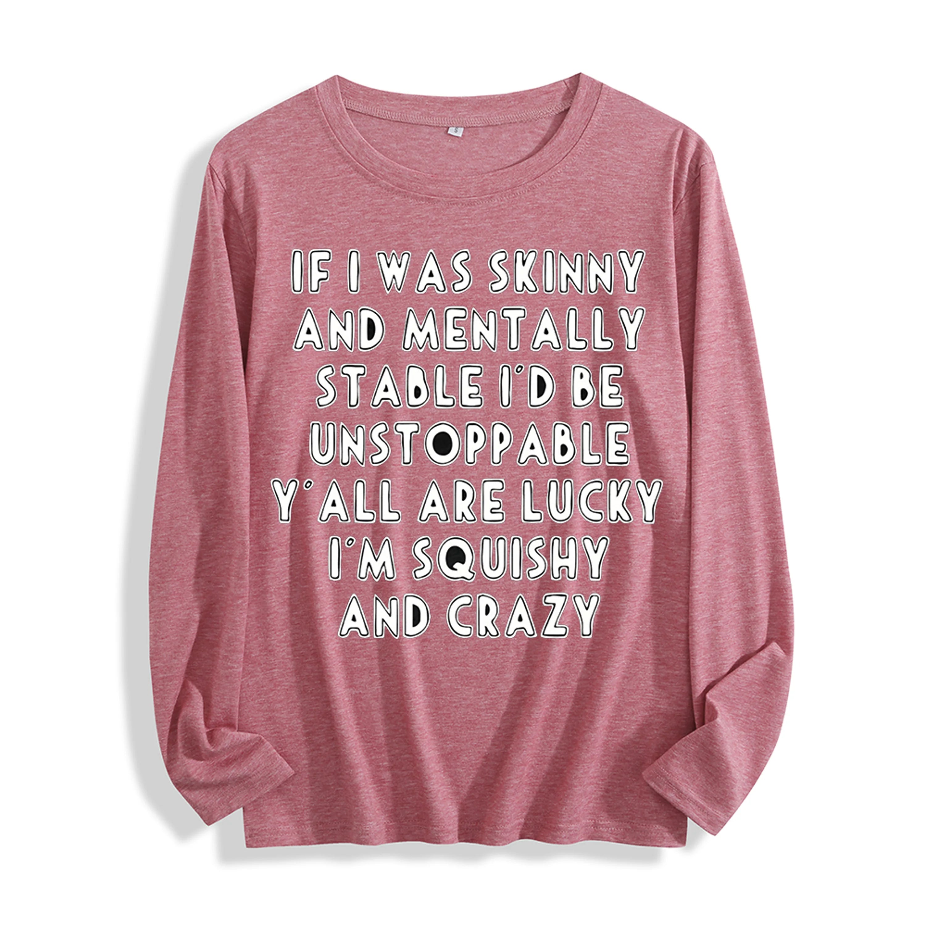 Soft Fabric "If I Was Skinny Witty Self-Deprecating Quote Graphic" Long Sleeve T Shirt Multi Colors